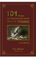 101 Things You Thought You Knew About The Titanic...but Didn't