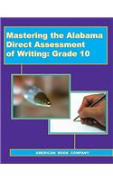 Mastering the Alabama Direct Assessment of Writing, Grade 10