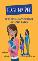 I Lost My Bff - Teacher and Counselor Activity Guide: Volume 3