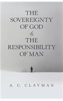 The Sovereignty of God & the Responsibility of Man