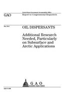 Oil dispersants: additional research needed, particularly on subsurface and Arctic applications: report to congressional requesters.