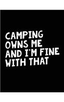 Camping Owns Me And I'm Fine With That