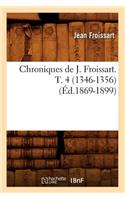 Chroniques de J. Froissart. T. 4 (1346-1356) (Éd.1869-1899): (Histoire)