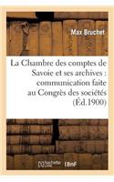 La Chambre Des Comptes de Savoie Et Ses Archives: Communication Faite Au Congrès Des Sociétés
