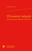 L'Economie Integrale de John Kenneth Galbraith (1933-1983)