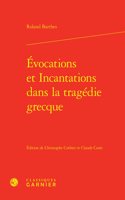 Evocations Et Incantations Dans La Tragedie Grecque