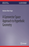Gyrovector Space Approach to Hyperbolic Geometry