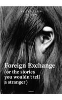 Foreign Exchange - (Or the Stories You Wouldn't Tell a Stranger)