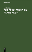 Zur Erinnerung an Franz Klein: Gedenkworte, Gesprochen Auf Dem Deutschen Juristentag in Köln Am 13. September 1926 Im Auftrag Der Ständigen Deputation