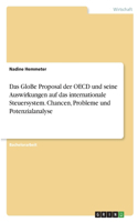 GloBe Proposal der OECD und seine Auswirkungen auf das internationale Steuersystem. Chancen, Probleme und Potenzialanalyse