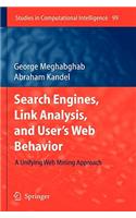 Search Engines, Link Analysis, and User's Web Behavior: A Unifying Web Mining Approach
