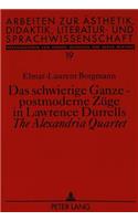 Das schwierige Ganze - postmoderne Zuege in Lawrence Durrells «The Alexandria Quartet»