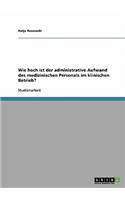 Wie hoch ist der administrative Aufwand des medizinischen Personals im klinischen Betrieb?