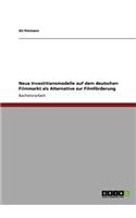 Neue Investitionsmodelle auf dem deutschen Filmmarkt als Alternative zur Filmförderung