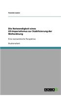 Die Notwendigkeit eines US-Imperialismus zur Stabilisierung der Weltordnung