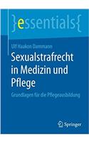 Sexualstrafrecht in Medizin Und Pflege: Grundlagen Für Die Pflegeausbildung