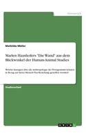 Marlen Haushofers Die Wand aus dem Blickwinkel der Human-Animal Studies: Welche Aussagen über die Anthropologie der Protagonistin können in Bezug auf deren Mensch-Tier-Beziehung getroffen werden?