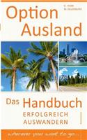 Option Ausland - Erfolgreich Auswandern: Das Handbuch - wherever you want to go...