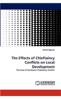 The Effects of Chieftaincy Conflicts on Local Development