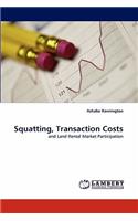 Squatting, Transaction Costs