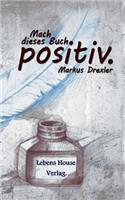 Mach Dieses Buch Positiv.