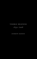 Andrew Dadson: Visible Heavens from 1850-2008