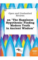 Open and Unabashed Reviews on the Happiness Hypothesis
