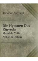 Die Hymnen Des Rigveda Mandala 7-10. Nebst Beigaben