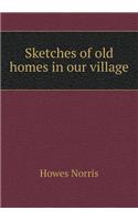 Sketches of old homes in our village