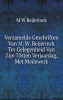 Verzamelde Geschriften Van M. W. Beijerinck Ter Gelegenheid Van Zijn 70sten Verjaardag, Met Medewerk