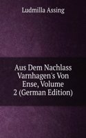 Aus Dem Nachlass Varnhagen's Von Ense, Volume 2 (German Edition)