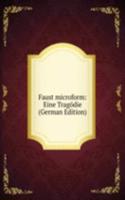 Faust microform: Eine Tragodie (German Edition)