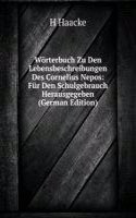 Worterbuch Zu Den Lebensbeschreibungen Des Cornelius Nepos: Fur Den Schulgebrauch Herausgegeben (German Edition)