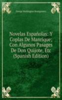 Novelas Espanolas: Y Coplas De Manrique; Con Algunos Pasages De Don Quijote, Etc (Spanish Edition)