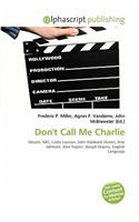 Don't Call Me Charlie: (English)