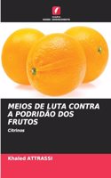 Meios de Luta Contra a Podridão DOS Frutos