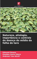Natureza, etiologia, importância e controlo da doença do míldio da folha do taro