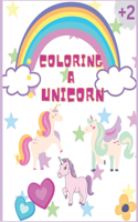 Coloring a Unicorn: Colorful Adventures: Journey into a World of Wonder for Little Explorers!