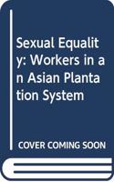 Sexual Equality: Workers in an Asian Plantation System