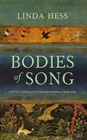 BODIES OF SONG : Kabir Oral Traditions and Performative Worlds in North India