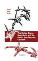 The United States, South Asia and the Global Anti Terrorist Coalition