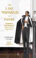 The Last Maharaja Of Indore: Yeshwant Rao Holkar II â€“ Aesthete, Patron, Tragic Prince