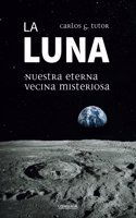 Luna. Nuestra eterna vecina misteriosa