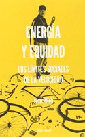 Energia y equidad: Los limites sociales de la velocidad