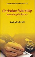 Christian Worship : Revealing the Divine