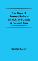 The Dawn Of Amateur Radio In The U.K. And Greece A Personal View