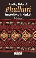 Existing Status of Phulkari Embroidery in Market (ISBN No. 978-93-6135-168-6)
