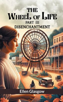 Wheel Of Life Part III Disenchantment