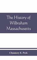 The history of Wilbraham, Massachusetts