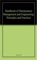 Handbook of Maintenance Management and Engineering: Principles and Practices